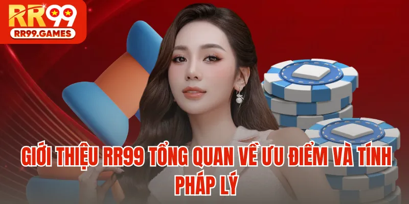 Giới thiệu RR99 tổng quan về ưu điểm và tính pháp lý