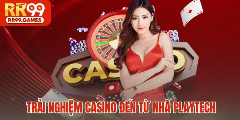 Trải nghiệm Casino đến từ nhà Playtech